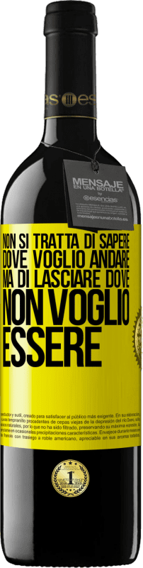 39,95 € Spedizione Gratuita | Vino rosso Edizione RED MBE Riserva Non si tratta di sapere dove voglio andare, ma di lasciare dove non voglio essere Etichetta Gialla. Etichetta personalizzabile Riserva 12 Mesi Raccogliere 2015 Tempranillo