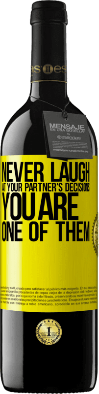 39,95 € Free Shipping | Red Wine RED Edition MBE Reserve Never laugh at your partner's decisions. You are one of them Yellow Label. Customizable label Reserve 12 Months Harvest 2015 Tempranillo