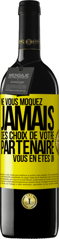 39,95 € Envoi gratuit | Vin rouge Édition RED MBE Réserve Ne vous moquez jamais des choix de votre partenaire. Vous en êtes un Étiquette Jaune. Étiquette personnalisable Réserve 12 Mois Récolte 2015 Tempranillo