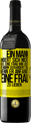 39,95 € Kostenloser Versand | Rotwein RED Ausgabe MBE Reserve Ein Mann ändert sich nicht, weil eine Frau ihn liebt. Ein Mann verändert sich, wenn er anfängt, eine Frau zu lieben Gelbes Etikett. Anpassbares Etikett Reserve 12 Monate Ernte 2014 Tempranillo