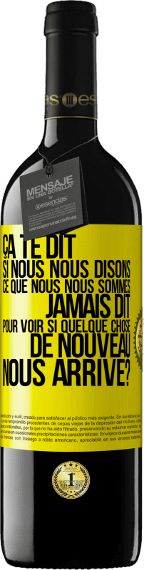 39,95 € Envoi gratuit | Vin rouge Édition RED MBE Réserve Ça te dit si nous nous disons ce que nous nous sommes jamais dit pour voir si quelque chose de nouveau nous arrive? Étiquette Jaune. Étiquette personnalisable Réserve 12 Mois Récolte 2015 Tempranillo