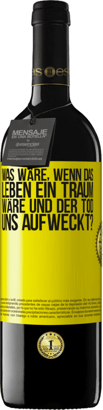 39,95 € Kostenloser Versand | Rotwein RED Ausgabe MBE Reserve was wäre, wenn das Leben ein Traum wäre und der Tod uns aufweckt? Gelbes Etikett. Anpassbares Etikett Reserve 12 Monate Ernte 2015 Tempranillo