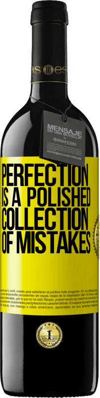 39,95 € Free Shipping | Red Wine RED Edition MBE Reserve Perfection is a polished collection of mistakes Yellow Label. Customizable label Reserve 12 Months Harvest 2014 Tempranillo