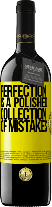 39,95 € Free Shipping | Red Wine RED Edition MBE Reserve Perfection is a polished collection of mistakes Yellow Label. Customizable label Reserve 12 Months Harvest 2015 Tempranillo