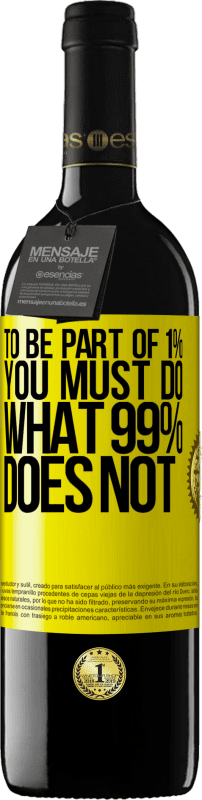 39,95 € Free Shipping | Red Wine RED Edition MBE Reserve To be part of 1% you must do what 99% does not Yellow Label. Customizable label Reserve 12 Months Harvest 2015 Tempranillo