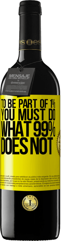 39,95 € Free Shipping | Red Wine RED Edition MBE Reserve To be part of 1% you must do what 99% does not Yellow Label. Customizable label Reserve 12 Months Harvest 2016 Tempranillo