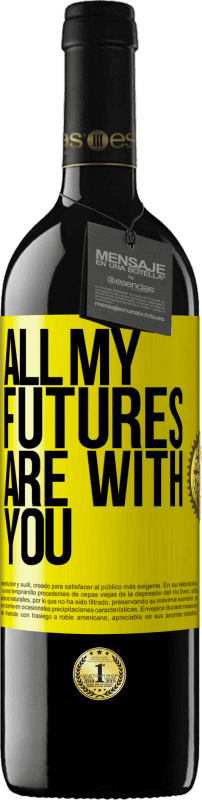 39,95 € Free Shipping | Red Wine RED Edition MBE Reserve All my futures are with you Yellow Label. Customizable label Reserve 12 Months Harvest 2014 Tempranillo