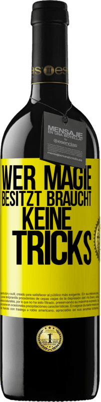 39,95 € Kostenloser Versand | Rotwein RED Ausgabe MBE Reserve Wer Magie besitzt braucht keine Tricks Gelbes Etikett. Anpassbares Etikett Reserve 12 Monate Ernte 2015 Tempranillo