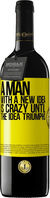 39,95 € Free Shipping | Red Wine RED Edition MBE Reserve A man with a new idea is crazy until the idea triumphs Yellow Label. Customizable label Reserve 12 Months Harvest 2016 Tempranillo
