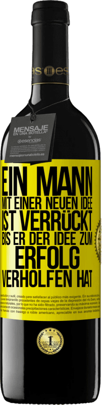 39,95 € Kostenloser Versand | Rotwein RED Ausgabe MBE Reserve Ein Mann mit einer neuen Idee ist verrückt, bis er der Idee zum Erfolg verholfen hat Gelbes Etikett. Anpassbares Etikett Reserve 12 Monate Ernte 2015 Tempranillo