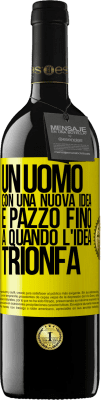 39,95 € Spedizione Gratuita | Vino rosso Edizione RED MBE Riserva Un uomo con una nuova idea è pazzo fino a quando l'idea trionfa Etichetta Gialla. Etichetta personalizzabile Riserva 12 Mesi Raccogliere 2015 Tempranillo