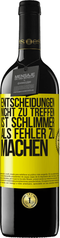 39,95 € Kostenloser Versand | Rotwein RED Ausgabe MBE Reserve Entscheidungen nicht zu treffen ist schlimmer als Fehler zu machen Gelbes Etikett. Anpassbares Etikett Reserve 12 Monate Ernte 2015 Tempranillo