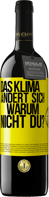 39,95 € Kostenloser Versand | Rotwein RED Ausgabe MBE Reserve Das Klima ändert sich. Warum nicht du? Gelbes Etikett. Anpassbares Etikett Reserve 12 Monate Ernte 2015 Tempranillo