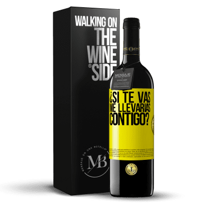 «¿Si te vas, me llevarías contigo?» Edición RED MBE Reserva