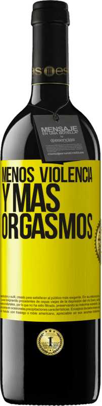 39,95 € Envío gratis | Vino Tinto Edición RED MBE Reserva Menos violencia y más orgasmos Etiqueta Amarilla. Etiqueta personalizable Reserva 12 Meses Cosecha 2015 Tempranillo