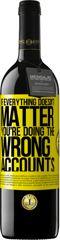 39,95 € 送料無料 | 赤ワイン REDエディション MBE 予約する すべてが重要でない場合、あなたは間違ったアカウントをしている 黄色のラベル. カスタマイズ可能なラベル 予約する 12 月 収穫 2016 Tempranillo