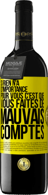 39,95 € Envoi gratuit | Vin rouge Édition RED MBE Réserve Si rien n'a d'importance pour vous, c'est que vous faites de mauvais comptes Étiquette Jaune. Étiquette personnalisable Réserve 12 Mois Récolte 2015 Tempranillo