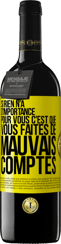 39,95 € Envoi gratuit | Vin rouge Édition RED MBE Réserve Si rien n'a d'importance pour vous, c'est que vous faites de mauvais comptes Étiquette Jaune. Étiquette personnalisable Réserve 12 Mois Récolte 2016 Tempranillo