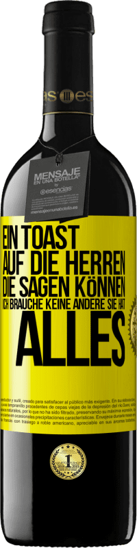 39,95 € Kostenloser Versand | Rotwein RED Ausgabe MBE Reserve Ein Toast auf die Herren, die sagen können: Ich brauche keine andere, sie hat alles Gelbes Etikett. Anpassbares Etikett Reserve 12 Monate Ernte 2016 Tempranillo
