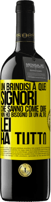 39,95 € Spedizione Gratuita | Vino rosso Edizione RED MBE Riserva Un brindisi a quei signori che sanno come dire Non ho bisogno di un altro, lei ha tutto Etichetta Gialla. Etichetta personalizzabile Riserva 12 Mesi Raccogliere 2014 Tempranillo