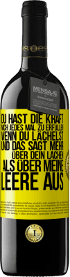 39,95 € Kostenloser Versand | Rotwein RED Ausgabe MBE Reserve Du hast die Kraft, mich jedes Mal zu erfüllen, wenn du lächelst, und das sagt mehr über dein Lachen als über meine Leere aus Gelbes Etikett. Anpassbares Etikett Reserve 12 Monate Ernte 2014 Tempranillo