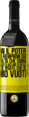 39,95 € Spedizione Gratuita | Vino rosso Edizione RED MBE Riserva Hai il potere di riempirmi ogni volta che sorridi, e questo dice molto più delle tue risate che del mio vuoto Etichetta Gialla. Etichetta personalizzabile Riserva 12 Mesi Raccogliere 2015 Tempranillo