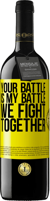 39,95 € Free Shipping | Red Wine RED Edition MBE Reserve Your battle is my battle. We fight together Yellow Label. Customizable label Reserve 12 Months Harvest 2015 Tempranillo