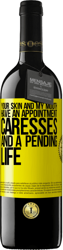 39,95 € Free Shipping | Red Wine RED Edition MBE Reserve Your skin and my mouth have an appointment, caresses, and a pending life Yellow Label. Customizable label Reserve 12 Months Harvest 2016 Tempranillo