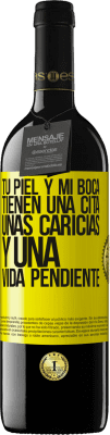 39,95 € Envío gratis | Vino Tinto Edición RED MBE Reserva Tu piel y mi boca tienen una cita, unas caricias, y una vida pendiente Etiqueta Amarilla. Etiqueta personalizable Reserva 12 Meses Cosecha 2016 Tempranillo
