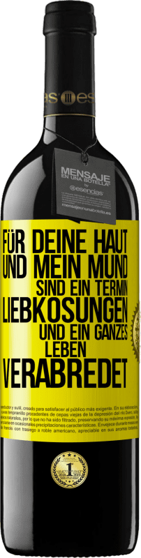 39,95 € Kostenloser Versand | Rotwein RED Ausgabe MBE Reserve Für deine Haut und mein Mund sind ein Termin, Liebkosungen und ein ganzes Leben verabredet Gelbes Etikett. Anpassbares Etikett Reserve 12 Monate Ernte 2015 Tempranillo