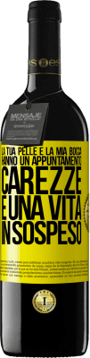 39,95 € Spedizione Gratuita | Vino rosso Edizione RED MBE Riserva La tua pelle e la mia bocca hanno un appuntamento, carezze e una vita in sospeso Etichetta Gialla. Etichetta personalizzabile Riserva 12 Mesi Raccogliere 2015 Tempranillo