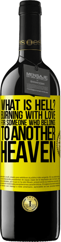 39,95 € Free Shipping | Red Wine RED Edition MBE Reserve what is hell? Burning with love for someone who belongs to another heaven Yellow Label. Customizable label Reserve 12 Months Harvest 2015 Tempranillo