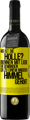 39,95 € Kostenloser Versand | Rotwein RED Ausgabe MBE Reserve Was ist die Hölle? Brennen mit Liebe für jemanden, der zu einem anderen Himmel gehört Gelbes Etikett. Anpassbares Etikett Reserve 12 Monate Ernte 2015 Tempranillo