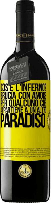 39,95 € Spedizione Gratuita | Vino rosso Edizione RED MBE Riserva cos'è l'inferno? Brucia con amore per qualcuno che appartiene a un altro paradiso Etichetta Gialla. Etichetta personalizzabile Riserva 12 Mesi Raccogliere 2015 Tempranillo