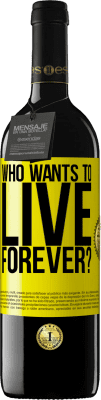 39,95 € 送料無料 | 赤ワイン REDエディション MBE 予約する 誰が永遠に生きたいですか？ 黄色のラベル. カスタマイズ可能なラベル 予約する 12 月 収穫 2016 Tempranillo