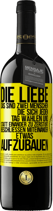 39,95 € Kostenloser Versand | Rotwein RED Ausgabe MBE Reserve Die Liebe, das sind zwei Menschen, die sich jeden Tag wählen und statt einander zu zerstört, beschließen miteinander etwas auf Gelbes Etikett. Anpassbares Etikett Reserve 12 Monate Ernte 2016 Tempranillo