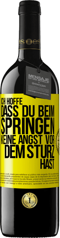 39,95 € Kostenloser Versand | Rotwein RED Ausgabe MBE Reserve Ich hoffe, dass du beim Springen keine Angst vor dem Sturz hast Gelbes Etikett. Anpassbares Etikett Reserve 12 Monate Ernte 2015 Tempranillo