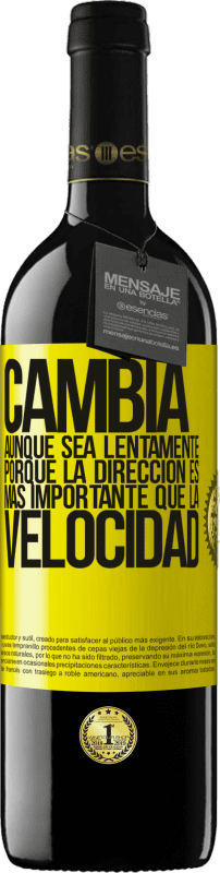 39,95 € Envío gratis | Vino Tinto Edición RED MBE Reserva Cambia, aunque sea lentamente, porque la dirección es más importante que la velocidad Etiqueta Amarilla. Etiqueta personalizable Reserva 12 Meses Cosecha 2015 Tempranillo