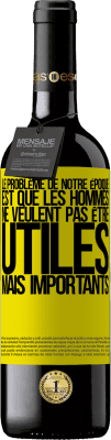 39,95 € Envoi gratuit | Vin rouge Édition RED MBE Réserve Le problème de notre époque est que les hommes ne veulent pas être utiles, mais importants Étiquette Jaune. Étiquette personnalisable Réserve 12 Mois Récolte 2015 Tempranillo