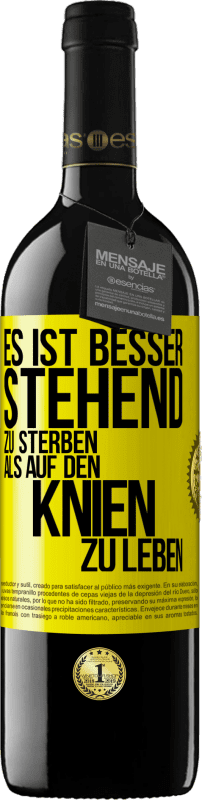 39,95 € Kostenloser Versand | Rotwein RED Ausgabe MBE Reserve Es ist besser stehend zu sterben, als auf den Knien zu leben Gelbes Etikett. Anpassbares Etikett Reserve 12 Monate Ernte 2015 Tempranillo