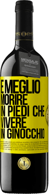 39,95 € Spedizione Gratuita | Vino rosso Edizione RED MBE Riserva È meglio morire in piedi che vivere in ginocchio Etichetta Gialla. Etichetta personalizzabile Riserva 12 Mesi Raccogliere 2014 Tempranillo