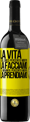 39,95 € Spedizione Gratuita | Vino rosso Edizione RED MBE Riserva La vita è del dieci percento mentre la facciamo e il novanta percento mentre la prendiamo Etichetta Gialla. Etichetta personalizzabile Riserva 12 Mesi Raccogliere 2014 Tempranillo