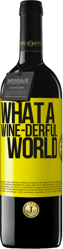 39,95 € Envío gratis | Vino Tinto Edición RED MBE Reserva What a wine-derful world Etiqueta Amarilla. Etiqueta personalizable Reserva 12 Meses Cosecha 2014 Tempranillo