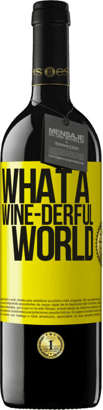 39,95 € Kostenloser Versand | Rotwein RED Ausgabe MBE Reserve What a wine-derful world Gelbes Etikett. Anpassbares Etikett Reserve 12 Monate Ernte 2014 Tempranillo