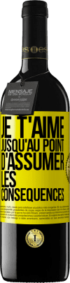 39,95 € Envoi gratuit | Vin rouge Édition RED MBE Réserve Je t'aime jusqu'au point d'assumer les conséquences Étiquette Jaune. Étiquette personnalisable Réserve 12 Mois Récolte 2015 Tempranillo