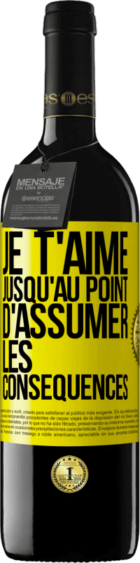 39,95 € Envoi gratuit | Vin rouge Édition RED MBE Réserve Je t'aime jusqu'au point d'assumer les conséquences Étiquette Jaune. Étiquette personnalisable Réserve 12 Mois Récolte 2016 Tempranillo