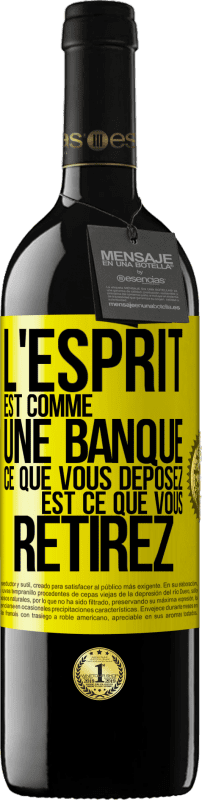 39,95 € Envoi gratuit | Vin rouge Édition RED MBE Réserve L'esprit est comme une banque. Ce que vous déposez est ce que vous retirez Étiquette Jaune. Étiquette personnalisable Réserve 12 Mois Récolte 2016 Tempranillo