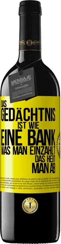 39,95 € Kostenloser Versand | Rotwein RED Ausgabe MBE Reserve Das Gedächtnis ist wie eine Bank. Was man einzahlt, das hebt man ab Gelbes Etikett. Anpassbares Etikett Reserve 12 Monate Ernte 2015 Tempranillo