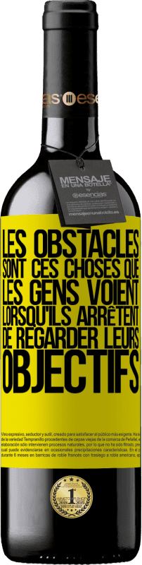 39,95 € Envoi gratuit | Vin rouge Édition RED MBE Réserve Les obstacles sont ces choses que les gens voient lorsqu'ils arrêtent de regarder leurs objectifs Étiquette Jaune. Étiquette personnalisable Réserve 12 Mois Récolte 2015 Tempranillo