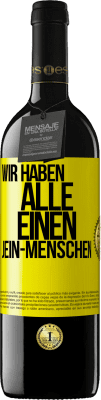 39,95 € Kostenloser Versand | Rotwein RED Ausgabe MBE Reserve Wir haben alle einen Jein-Menschen Gelbes Etikett. Anpassbares Etikett Reserve 12 Monate Ernte 2014 Tempranillo